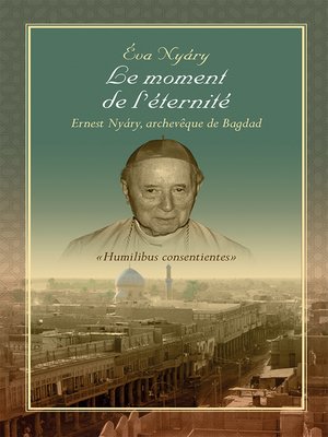 cover image of Le Moment De L'Éternité Ernest Nyary, Archevêque De Bagdad